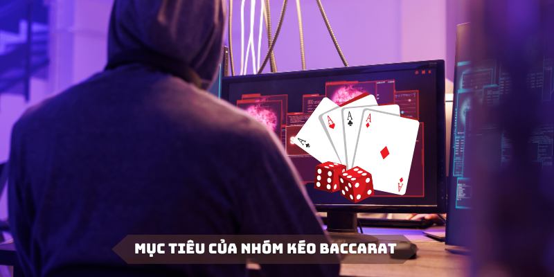 Nhóm Kéo Baccarat Là Gì? Hướng Dẫn Nhận Diện Thật Giả 5 Mục đích cơ bản của các nhóm kéo baccarat tại OK9