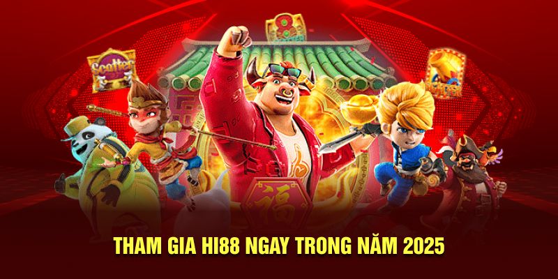 Tham gia Hi88 ngay trong năm 2025